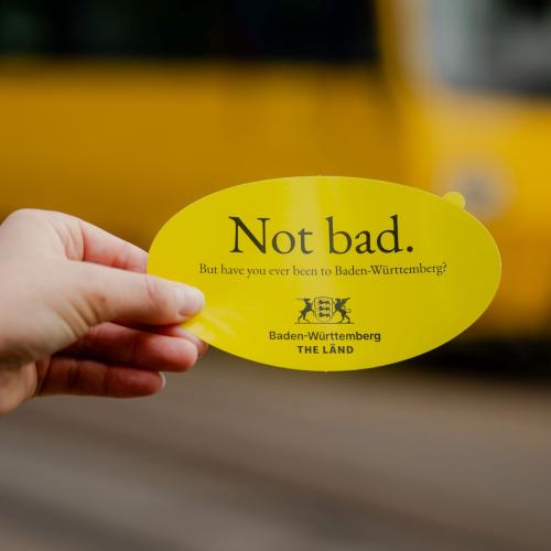 Sticker mit der Aufschrift Not bad, but have you ever been to Baden-Württemberg?